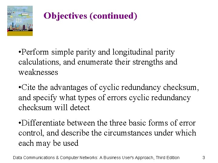 Objectives (continued) • Perform simple parity and longitudinal parity calculations, and enumerate their strengths