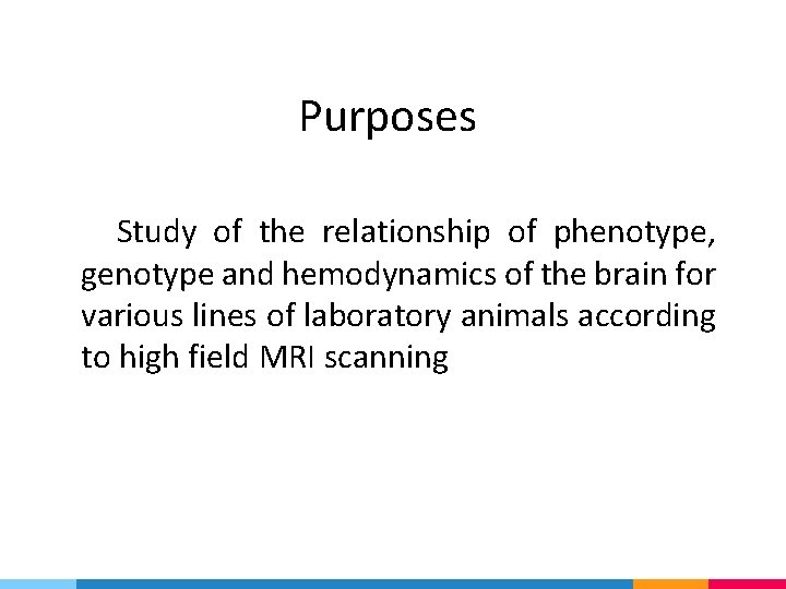 Purposes Study of the relationship of phenotype, genotype and hemodynamics of the brain for