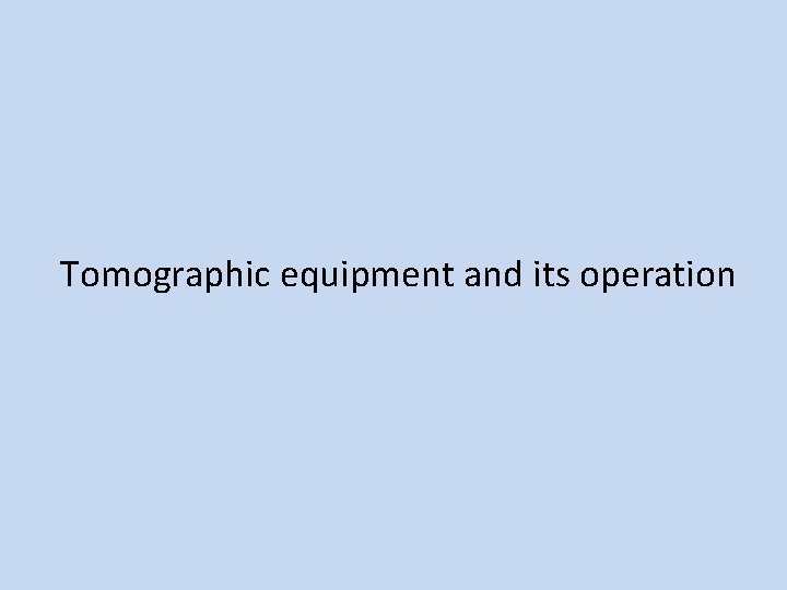 Tomographic equipment and its operation 