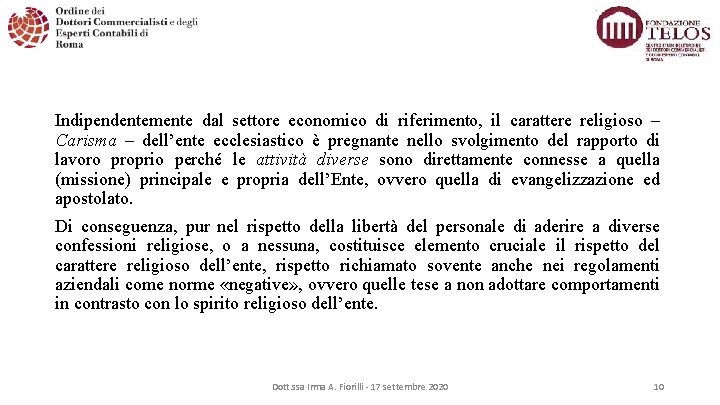 Indipendentemente dal settore economico di riferimento, il carattere religioso – Carisma – dell’ente ecclesiastico