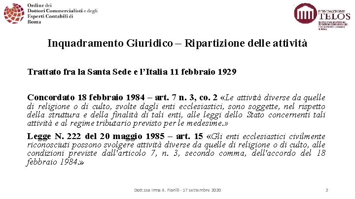 Inquadramento Giuridico – Ripartizione delle attività Trattato fra la Santa Sede e l’Italia 11
