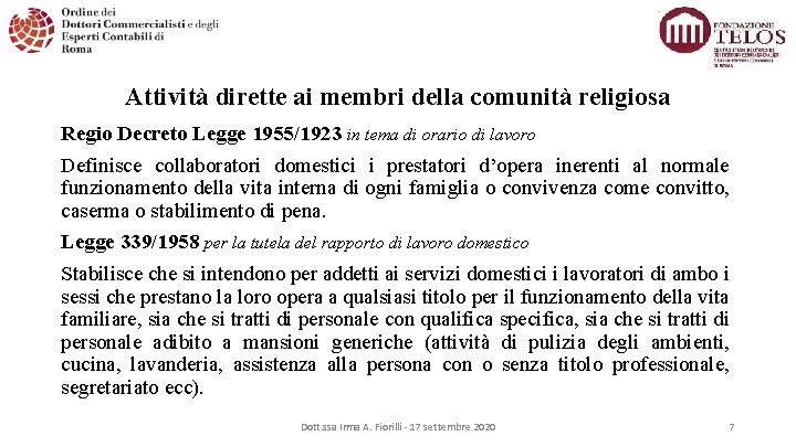 Attività dirette ai membri della comunità religiosa Regio Decreto Legge 1955/1923 in tema di