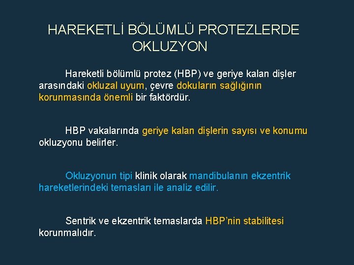 HAREKETLİ BÖLÜMLÜ PROTEZLERDE OKLUZYON Hareketli bölümlü protez (HBP) ve geriye kalan dişler arasındaki okluzal