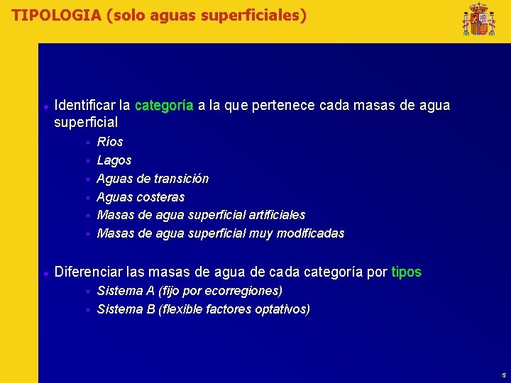 TIPOLOGIA (solo aguas superficiales) l Identificar la categoría a la que pertenece cada masas