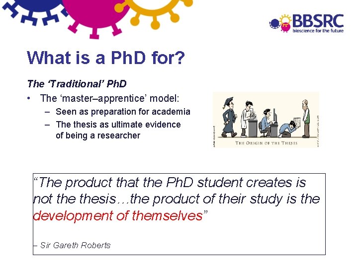 What is a Ph. D for? The ‘Traditional’ Ph. D • The ‘master–apprentice’ model: