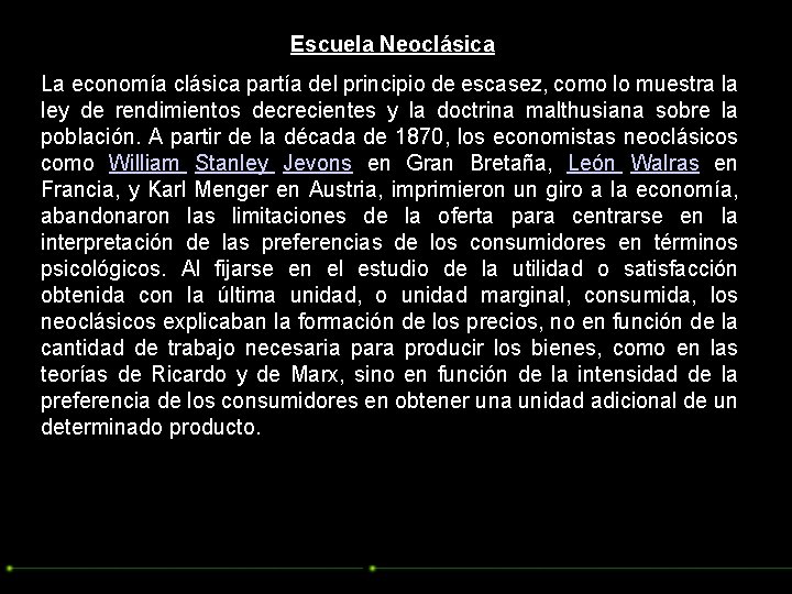 Escuela Neoclásica La economía clásica partía del principio de escasez, como lo muestra la