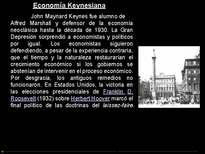 Economía Keynesiana John Maynard Keynes fue alumno de Alfred Marshall y defensor de la