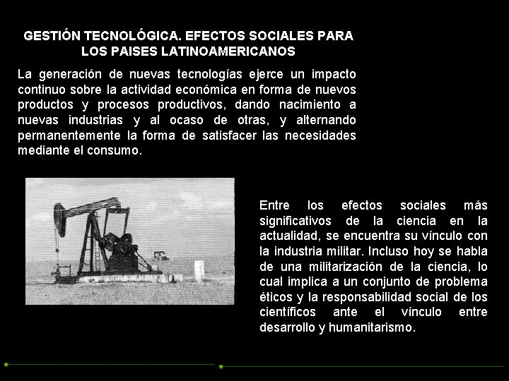 GESTIÓN TECNOLÓGICA. EFECTOS SOCIALES PARA LOS PAISES LATINOAMERICANOS La generación de nuevas tecnologías ejerce