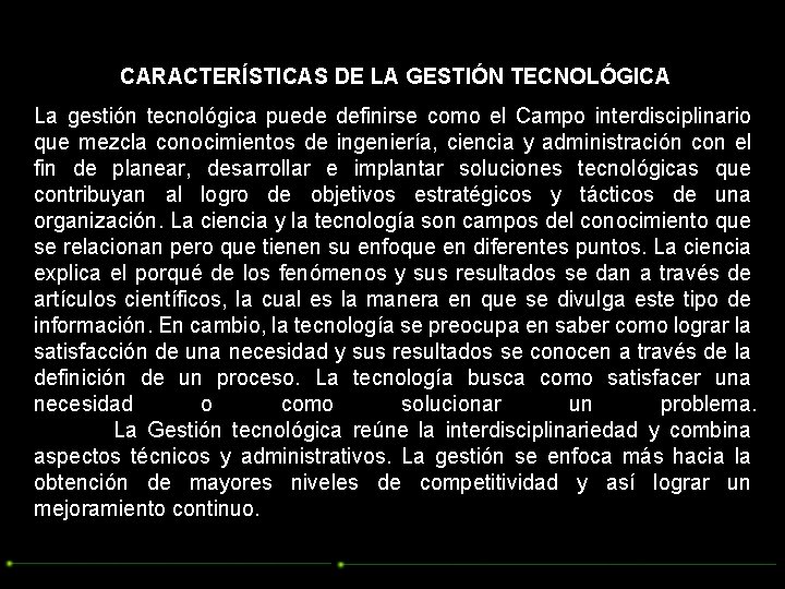 CARACTERÍSTICAS DE LA GESTIÓN TECNOLÓGICA La gestión tecnológica puede definirse como el Campo interdisciplinario