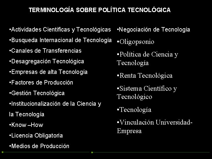 TERMINOLOGÍA SOBRE POLÍTICA TECNOLÓGICA • Actividades Cientificas y Tecnológicas • Negociación de Tecnología •