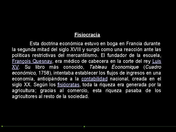 Fisiocracia Esta doctrina económica estuvo en boga en Francia durante la segunda mitad del