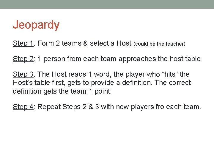 Jeopardy Step 1: Form 2 teams & select a Host (could be the teacher)