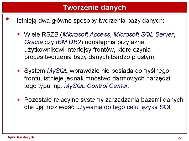 Tworzenie danych • Istnieją dwa główne sposoby tworzenia bazy danych: § Wiele RSZB (Microsoft