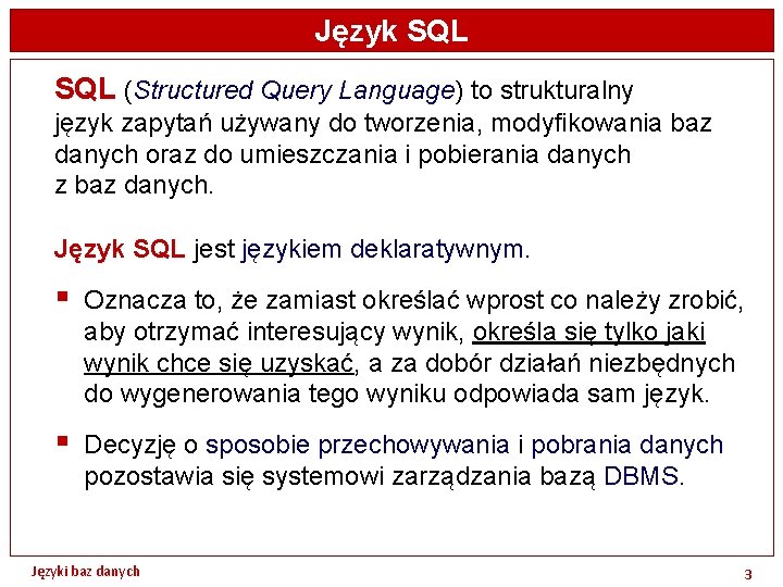 Język SQL (Structured Query Language) to strukturalny język zapytań używany do tworzenia, modyfikowania baz