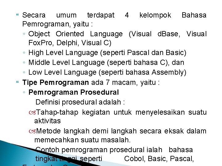  Secara umum terdapat 4 kelompok Bahasa Pemrograman, yaitu : ◦ Object Oriented Language