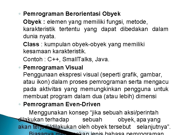 ◦ Pemrograman Berorientasi Obyek : elemen yang memiliki fungsi, metode, karakteristik tertentu yang dapat