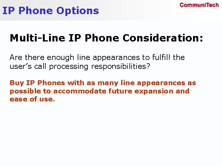 IP Phone Options Multi-Line IP Phone Consideration: Are there enough line appearances to fulfill