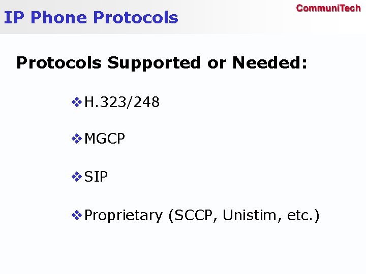 IP Phone Protocols Supported or Needed: v. H. 323/248 v. MGCP v. SIP v.