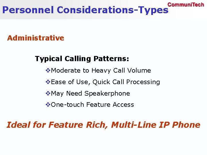 Personnel Considerations-Types Administrative Typical Calling Patterns: v. Moderate to Heavy Call Volume v. Ease