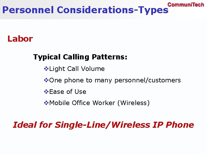 Personnel Considerations-Types Labor Typical Calling Patterns: v. Light Call Volume v. One phone to
