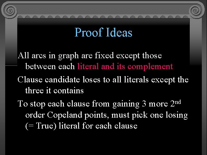 Proof Ideas All arcs in graph are fixed except those between each literal and