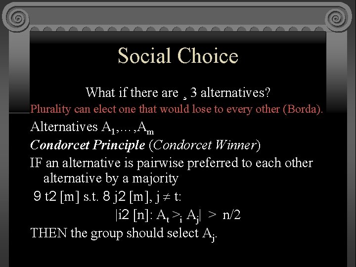 Social Choice What if there are ¸ 3 alternatives? Plurality can elect one that