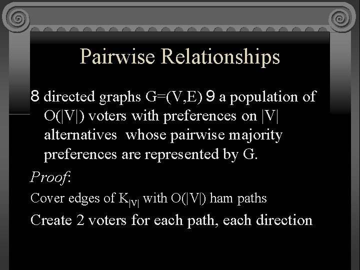 Pairwise Relationships 8 directed graphs G=(V, E) 9 a population of O(|V|) voters with