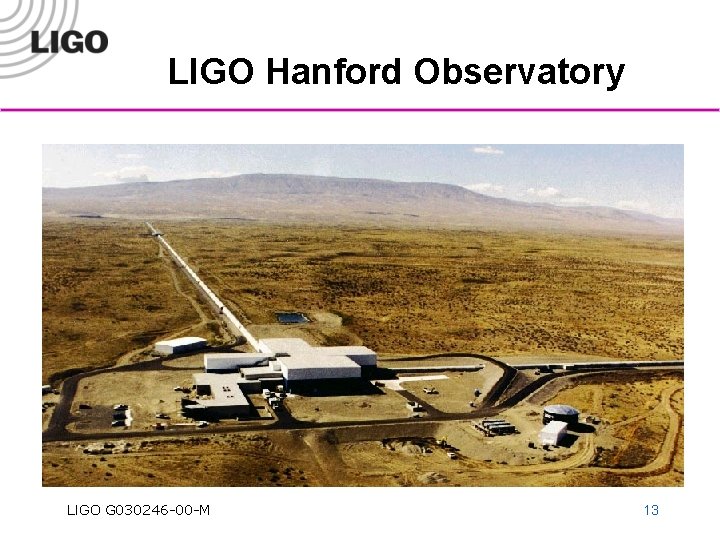 LIGO Hanford Observatory LIGO G 030246 -00 -M 13 
