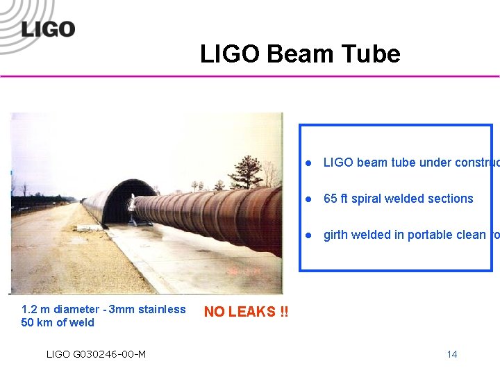 LIGO Beam Tube 1. 2 m diameter - 3 mm stainless 50 km of