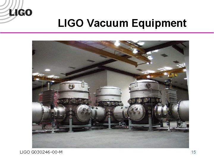 LIGO Vacuum Equipment LIGO G 030246 -00 -M 15 