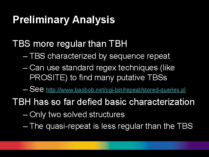 Preliminary Analysis TBS more regular than TBH – TBS characterized by sequence repeat –