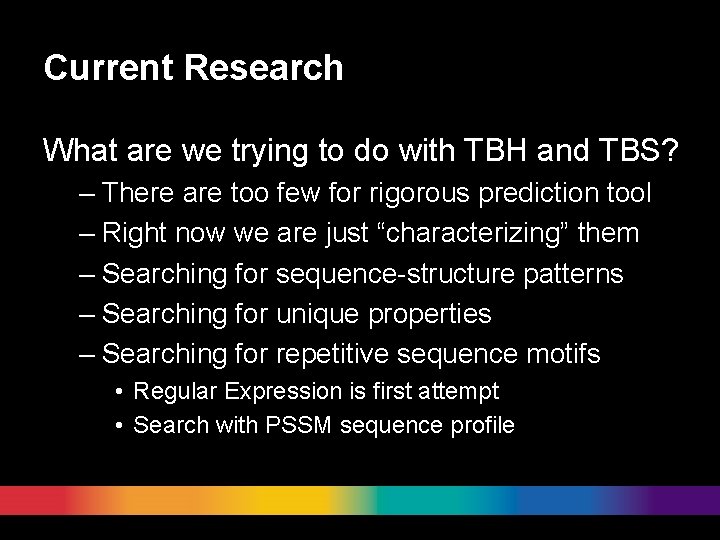 Current Research What are we trying to do with TBH and TBS? – There