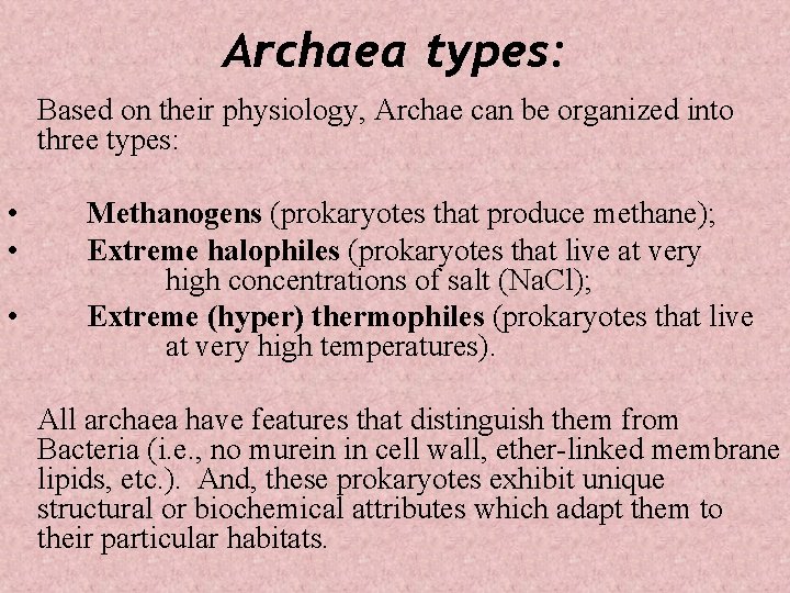 Archaea types: Based on their physiology, Archae can be organized into three types: •
