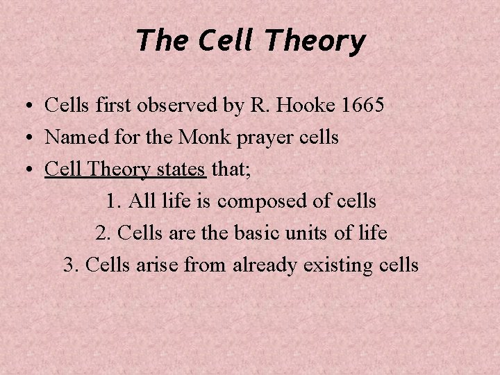 The Cell Theory • Cells first observed by R. Hooke 1665 • Named for