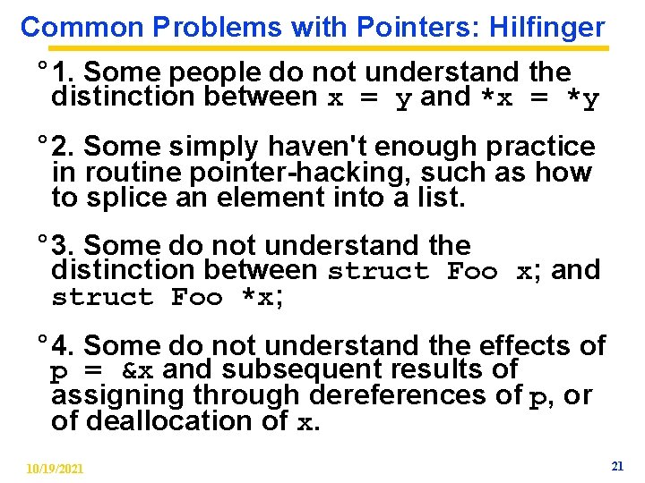 Common Problems with Pointers: Hilfinger ° 1. Some people do not understand the distinction Common Problems with Pointers: Hilfinger ° 1. Some people do not understand the distinction