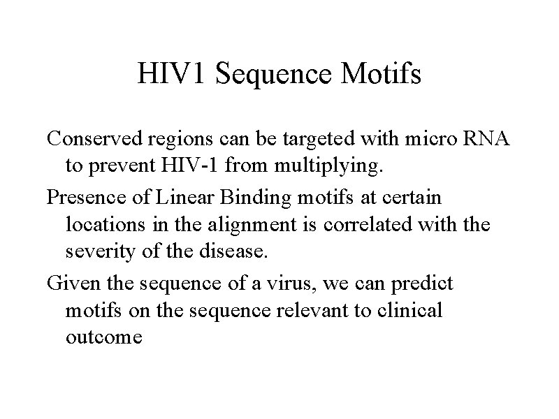 HIV 1 Sequence Motifs Conserved regions can be targeted with micro RNA to prevent