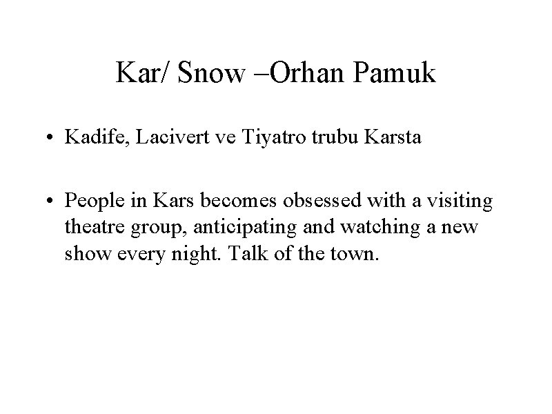 Kar/ Snow –Orhan Pamuk • Kadife, Lacivert ve Tiyatro trubu Karsta • People in