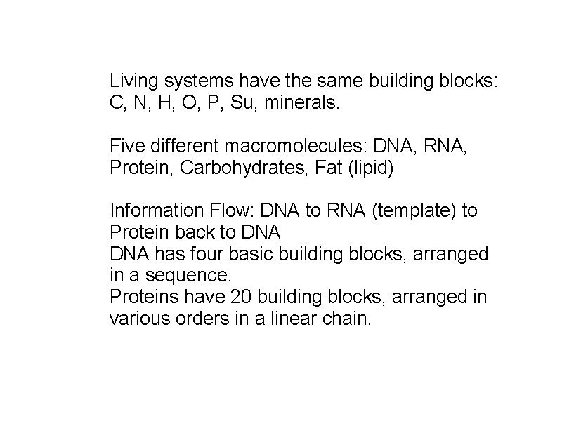 Living systems have the same building blocks: C, N, H, O, P, Su, minerals.