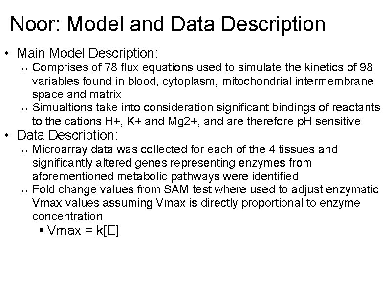 Noor: Model and Data Description • Main Model Description: Comprises of 78 flux equations