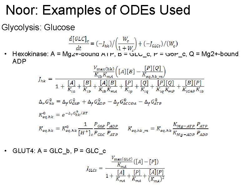 Noor: Examples of ODEs Used Glycolysis: Glucose • Hexokinase: A = Mg 2+-bound ATP,