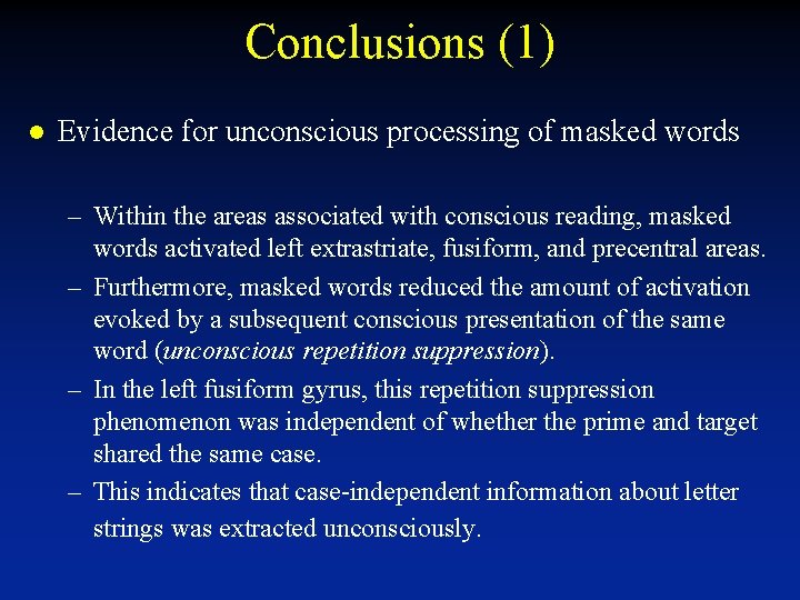Conclusions (1) l Evidence for unconscious processing of masked words – Within the areas