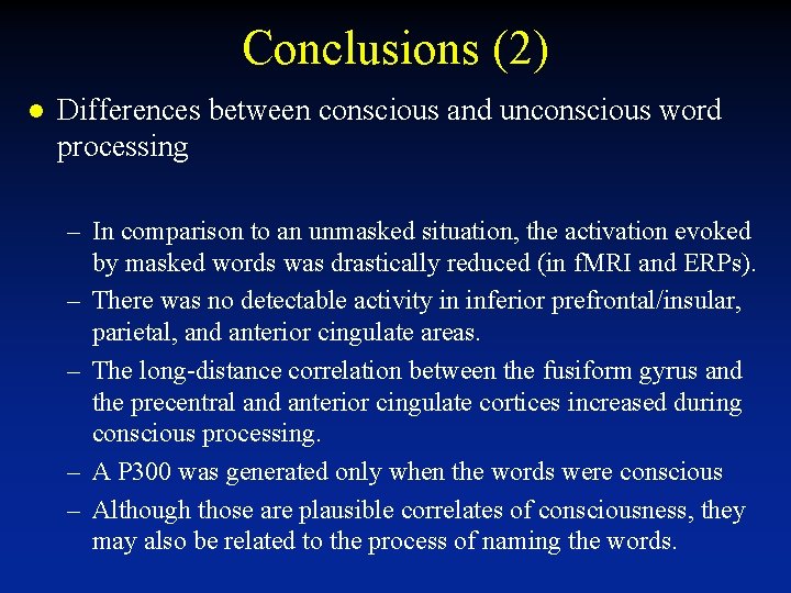 Conclusions (2) l Differences between conscious and unconscious word processing – In comparison to