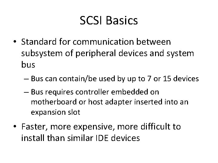 SCSI Basics • Standard for communication between subsystem of peripheral devices and system bus