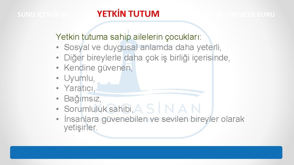 SUNU İÇERİĞİ VE YETKİN TUTUM YA BAŞLIĞI BURAYA GİRİLECEK SUNU İÇERİĞİ VEYA BAŞLIĞI BURAYA