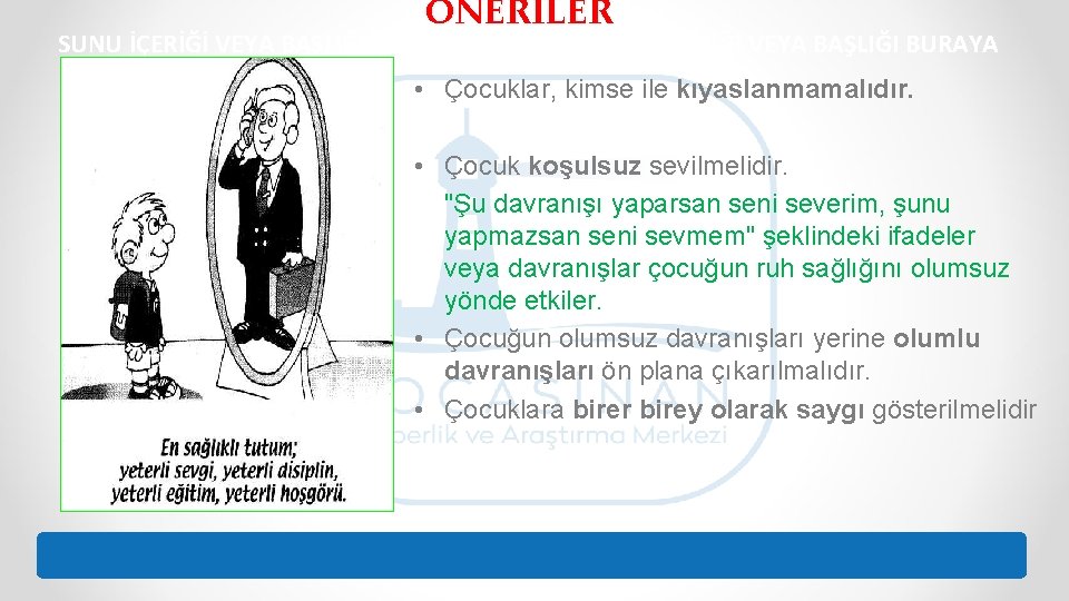 ÖNERİLER SUNU İÇERİĞİ VEYA BAŞLIĞI BURAYA GİRİLECEK SUNU İÇERİĞİ VEYA BAŞLIĞI BURAYA • Çocuklar,