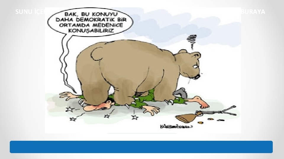 SUNU İÇERİĞİ VEYA BAŞLIĞI BURAYA GİRİLECEK SUNU İÇERİĞİ VEYA BAŞLIĞI BURAYA 