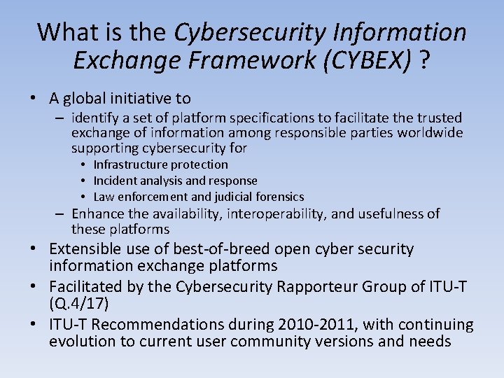 What is the Cybersecurity Information Exchange Framework (CYBEX) ? • A global initiative to
