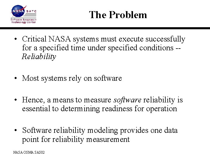 The Problem • Critical NASA systems must execute successfully for a specified time under