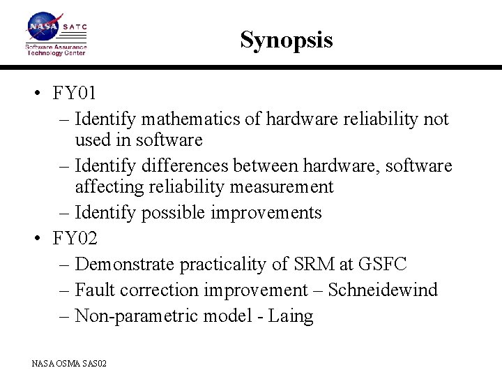 Synopsis • FY 01 – Identify mathematics of hardware reliability not used in software