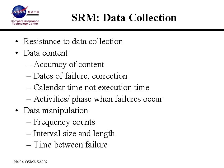 SRM: Data Collection • Resistance to data collection • Data content – Accuracy of
